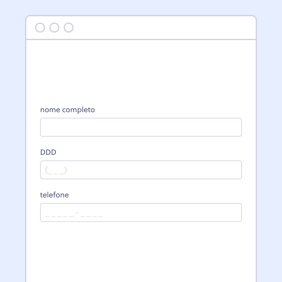 Ilustração de página web com três campos de texto. Na primeira linha o campo de nome completo. Na segunda o campo de código de área. Na terceira, o campo de telefone.